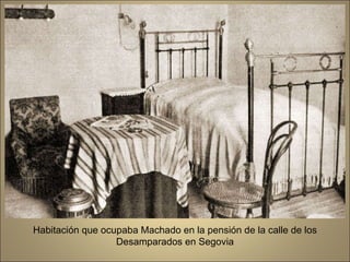 Habitación que ocupaba Machado en la pensión de la calle de los Desamparados en Segovia 