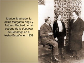Manuel Machado, la actriz Margarita Xirgu y Antonio Machado en el estreno de la  duquesa de Benamejí  en el teatro Español en 1932 