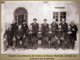 Claustro de profesores del Instituto de Baeza. Machado, sentado, es
                     el tercero por la derecha.
 