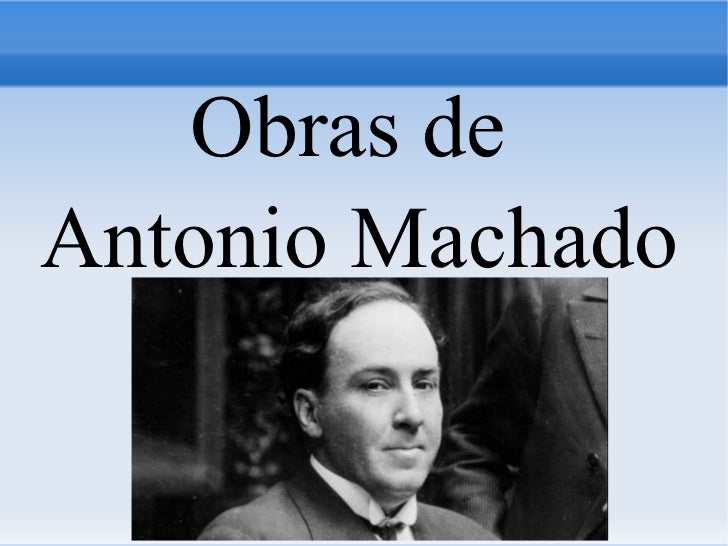 Las obras mas importantes de Antonio Machado