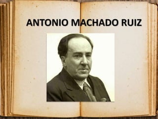 ANTONIO MACHADO RUIZ
 