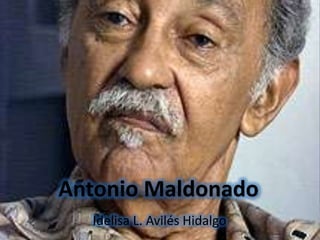 Antonio Maldonado Idelisa L. Avilés Hidalgo 