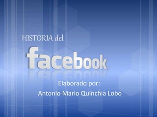 HISTORIA del
Elaborado por:
Antonio Mario Quinchia Lobo
 