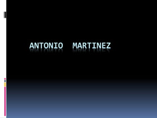 ANTONIO MARTINEZ
 
