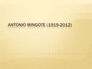 ANTONIO MINGOTE (1919-2012)
 