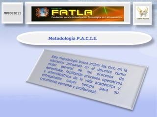 MPI082011




            Metodología P.A.C.I.E.
 