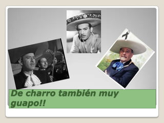 De charro también muy
guapo!!
 
