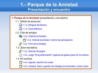 1.- Parque de la Amistad
   Presentación y encuentro
 