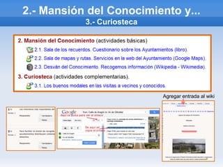 2.- Mansión del Conocimiento y...
           3.- Curiosteca




                            Agregar entrada al wiki
 