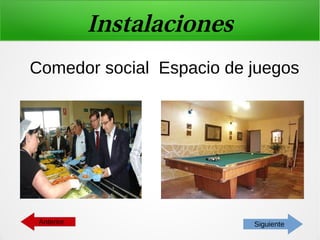 Instalaciones
Comedor social Espacio de juegos
SiguienteAnterior
 