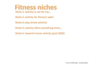 Fonte:	
  The	
  White	
  Paper	
  –	
  Les	
  Mills	
  /Nielsen	
  
 