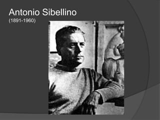 Antonio Sibellino
(1891-1960)
 