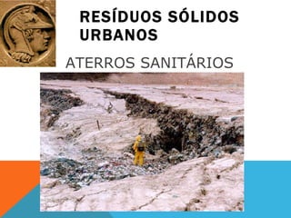 RESÍDUOS SÓLIDOS URBANOS ATERROS SANITÁRIOS  