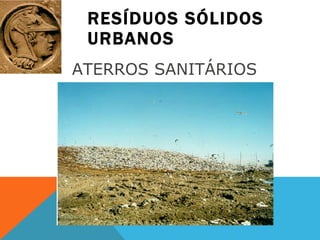 RESÍDUOS SÓLIDOS URBANOS ATERROS SANITÁRIOS  