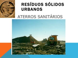 RESÍDUOS SÓLIDOS URBANOS ATERROS SANITÁRIOS  