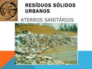 RESÍDUOS SÓLIDOS URBANOS ATERROS SANITÁRIOS  
