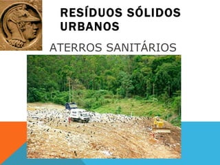 RESÍDUOS SÓLIDOS URBANOS ATERROS SANITÁRIOS  