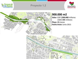 Proyecto 1.2 
900.000 m2 
Valor: COP $390.000 millones 
USD$ 195 millones 
Plazo: 15 meses 
Fecha inicio: Junio 2015 
 