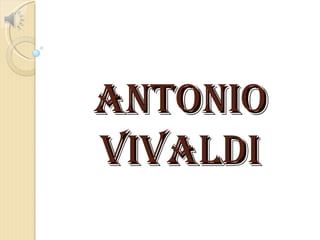 ANTONIO
VIVALDI
 