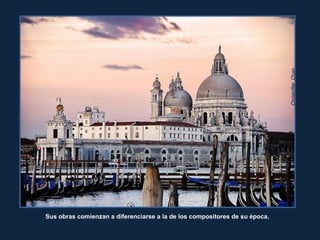 ChristofferChanChristofferChan
Sus obras comienzan a diferenciarse a la de los compositores de su época.
 