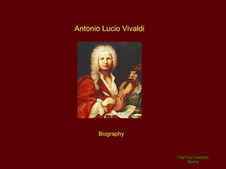 Antonio Lucio Vivaldi Biography The Four Seasons Spring 