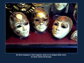 Hijadelamadreluna
Su fama traspasó a otros lugares, tanto en la antigua Italia como
en otros reinos de Europa.
 