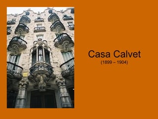 Casa Calvet (1899 – 1904) 