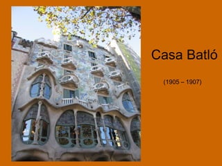 Casa Batló (1905 – 1907)   
