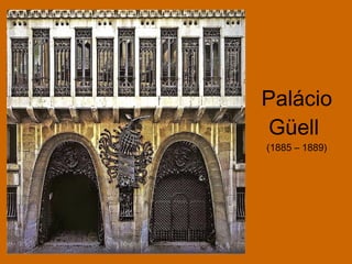 Palácio Güell  (1885 – 1889) 
