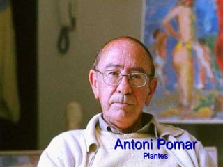 Antoni Pomar Plantes 