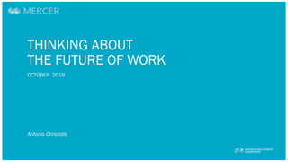 Antonis Christidis
OCTOBER 2018
THINKING ABOUT
THE FUTURE OF WORK
 