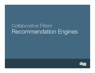 Collaborative Filters
Recommendation Engines
 