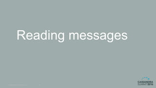 © DataStax, All Rights Reserved. 22
Reading messages
 