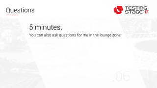 Questions
5 minutes.
You can also ask questions for me in the lounge zone
 