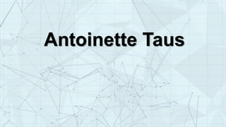 Antoinette Taus
 