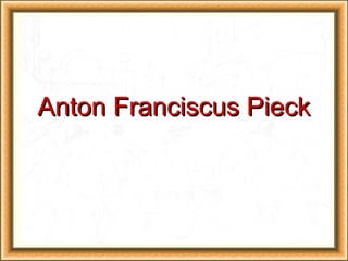 Anton Franciscus Pieck 