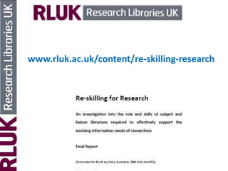 www.rluk.ac.uk/content/re-skilling-research
 