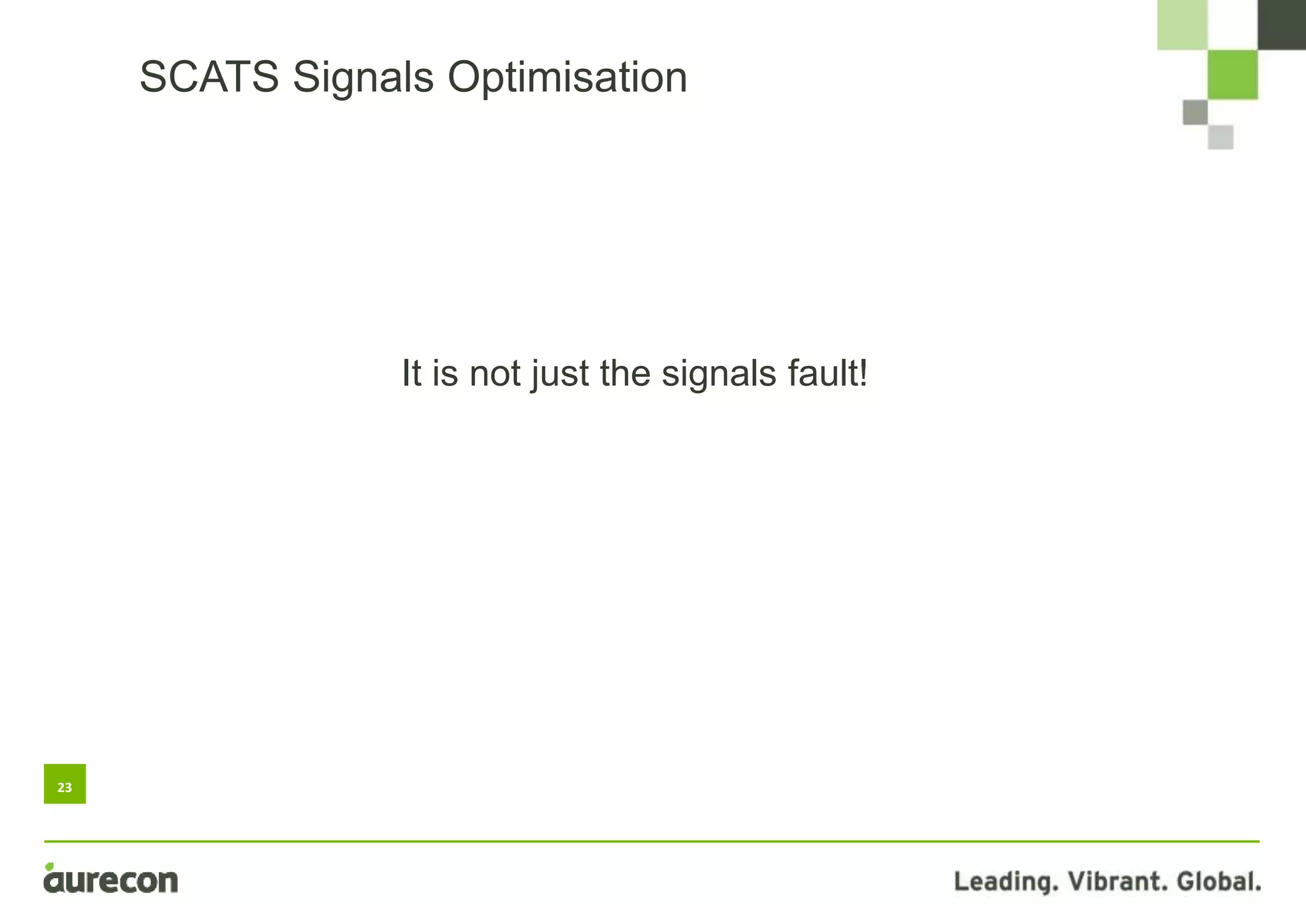 23
SCATS Signals Optimisation
It is not just the signals fault!
 