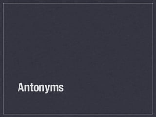 Antonyms
 