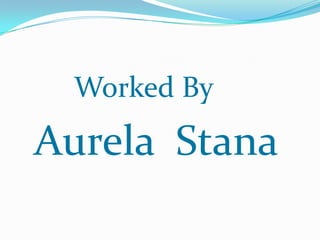 Worked ByAurelaStana