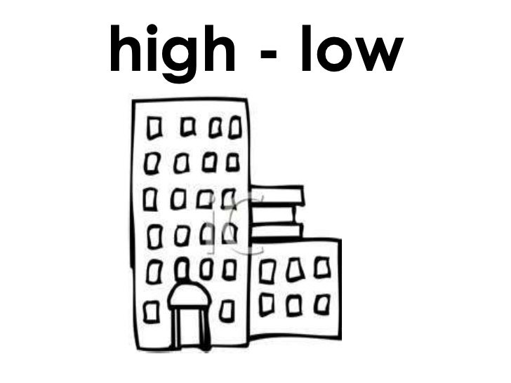 Хаяла слово. High Low opposites. Low High картинка. High Low buildings для дошкольников. High Low картинка для детей.