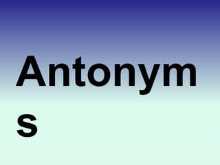 Antonym
s
 
