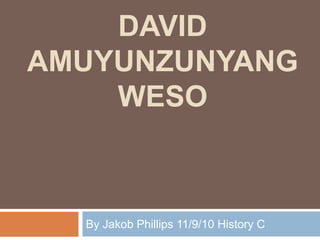 David AmuyunzuNyangweso By Jakob Phillips 11/9/10 History C 