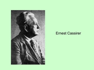 Ernest Cassirer
 