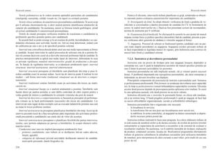 224
Resursele umane
225
Resursele umane
Testele psihometrice au în vedere anumite aptitudini particulare ale candidatului
(inteligenţă, cunoştinţe, calităţi vizuale etc.) în raport cu cerinţele postului.
Testele clinice urmăresc să caracterizeze personalitatea candidatului. În acest scop
pot fi utilizate chestionarele-tip, a căror analiză permite identificarea trăsăturilor de
caracter ale candidatului. De asemenea, uneori se folosesc testele grafologice, ştiind
că scrisul candidatului îi caracterizează personalitatea.
Testele de situaţii presupun verificarea modului de reacţionare a candidatului la
problemele specifice postului pentru care candidează.
În această fază se poate recurge şi la un examen de probă, încredinţându-i-se can-
didatului efectuarea unei activităţi, lucrări etc. într-un timp determinat, ţinând cont
de calificarea pe care o are şi de specificul postului solicitat.
Interviul este convorbirea directă dintre unul sau mai mulţi reprezentanţi ai firmei
şi candidat. Scopul interviului în cadrul procesului de selectare este de a permite fir-
mei să constate dacă este cazul să-şi dezvolte interesul preliminar faţă de candidat. În
practica antreprenorială se aplică mai multe tipuri de interviuri, diferenţiate în ceea
ce priveşte rigiditatea, numărul intervievatorilor, gradul de profunzime a discuţiei
etc. În funcţie de rigiditatea interviului, se evidenţiază următoarele tipuri: interviul
structurat; interviul nestructurat; interviul semistructurat.
Interviul structurat presupune că întrebările sunt planificate din timp şi puse fi-
ecărui candidat exact în aceeaşi ordine. Acest tip de interviu poate fi realizat în trei
moduri – sub forma interviului tradiţional, situaţional sau de descriere a compor-
tamentului.
Interviul tradiţional conţine întrebări axate pe activitatea din trecut, pe studii,
carieră etc.
Interviul situaţional începe cu o analiză amănunţită a postului. Întrebările sunt
bazate direct pe analiza postului şi sunt dublu controlate de către experţi pentru a
vedea gradul de iniţiere a candidatului în cerinţele viitorului său post de muncă.
Interviul de descriere a comportamentului se bazează pe preceptul că performan-
ţele viitoare au la bază performanţele (succesele) din trecut ale candidatului. Cei
intervievaţi sunt rugaţi să dea exemple cum au executat îndatoririle postului sau cum
au tratat în trecut probleme similare.
Interviul nestructurat nu presupune planificarea întrebărilor din timp.Acest tip de
interviu prezintă riscul de a lăsa neexplorate părţi importante din activitatea profesi-
onală precedentă a candidatului sau unele idei de viitor ale acestuia.
Interviul semistructurat presupune o planificare flexibilă din partea intervieva-
torului, care permite adaptarea pe parcurs a întrebărilor, în scopul obţinerii infor-
maţiilor dorite.
Conducerea unui interviu implică parcurgerea următoarelor faze:
-  primirea candidatului, care trebuie să se desfăşoare într-un cadru adecvat,
liniştit, agreabil;
-  culegerea de informaţii privind activităţile desfăşurate anterior de candidat,
motivaţiile personale, datele biografice etc.
Pentru a fi eficiente, interviurile trebuie planificate cu grijă, urmărindu-se obiecti-
ve raţionale pentru evaluarea caracteristicilor importante ale candidaţilor.
5)  Investigaţiile de fond. Au drept obiectiv verificarea de fond a gradului de ve-
ridicitate şi corectitudine a datelor prezentate de candidat (în CV, în formularele de
cerere, în cadrul interviurilor etc.). Dacă au fost prezentate scrisori de recomandare,
acestea de asemenea pot fi verificate.
6)  Examinarea fizică/medicală. Se efectuează în cazurile în care postul de muncă
impune cerinţe fizice şi psihice specifice (deosebite) faţă de candidat, precum şi pen-
tru verificarea stării generale de sănătate a viitorului angajat al firmei.
7)  Angajarea. Procesul de selecţie se finalizează (pentru candidaţii care au par-
curs toate etapele precedente) cu angajarea. Angajarea oricărei persoane trebuie să
se facă respectându-se legislaţia muncii în vigoare, prin încheierea unui contract de
muncă între firmă şi candidatul selectat.
7.2.3.  Instruirea şi dezvoltarea personalului
Instruirea este un proces de învăţare prin care angajaţii însuşesc deprinderi şi
cunoştinţe noi, care îi ajută la îndeplinirea sarcinilor de muncă specifice postului pe
care îl deţin în prezent (activităţilor lor prezente).
Instruirea personalului are atât implicaţii actuale, cât şi viitoare pentru succesul
firmei. O problemă importantă este repregătirea personalului, ale cărui cunoştinţe şi
îndemânări au devenit învechite sau depăşite.
Principalele componente ale procesului de instruire a personalului sunt: formarea
şi perfecţionarea profesională. Prin formare se urmăreşte dezvoltarea unor capacităţi
noi, în timp ce perfecţionarea vizează îmbunătăţirea capacităţilor existente. Eficienţa
acestor două procese depinde de preocuparea pentru aplicarea celor studiate. În cazul
în care aplicarea eşuează, cele două procese nu au nicio valoare.
Instruirea eficientă este o investiţie în personalul firmei, cu efecte atât imediate,
cât şi pe termen lung. O bună pregătire profesională îi ajută pe angajaţi să facă faţă
cu succes dificultăţilor organizaţionale, sociale şi schimbărilor tehnologice.
Instruirea personalului într-o organizaţie este necesară:
-  la încadrarea în serviciu;
-  la transferarea într-un nou post sau încredinţarea unor sarcini noi;
-  la stabilirea, în urma controlului, că angajatul nu deţine cunoştinţele şi deprin-
derile necesare pentru postul dat.
Instruirea trebuie realizată în baza unui program, la a cărui elaborare trebuie să
se ţină seama de numărul orelor şi de durata cursului, de nivelul de pornire (nivelul
cunoştinţelor şi capacitatea de asimilare) a cursanţilor şi de sistemul de evaluare a
rezultatelor studiului. De asemenea, vor fi stabilite metodele de învăţare, mijloacele
de predare, conţinutul cursului, locaţia etc. Realizatorul programului (formatorul)
trebuie să genereze schimbarea în atitudinea cursanţilor prin utilizarea metodelor
de simulare, prin interpretarea de către cursanţi a unor roluri, prin studii de caz sau
jocuri de rol.
 