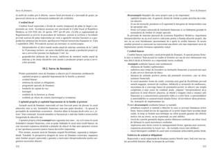 322
Surse de finanţare
323
Surse de finanţare
ră astfel de credite pot fi diferite, uneori fiind prevăzută şi o perioadă de graţie, pe
parcursul căreia nu se efectuează rambursări ale creditului.
Creditul fiscal
Creditul fiscal reprezintă o formă de scutire temporară de plata în buget a im-
pozitului pe venit. Acordarea acestuia este prevăzută în Codul fiscal al Republicii
Moldova nr.1163-XIII din 24 aprilie 1997 (art.49 alin. (3)-(9)) şi reglementată de
Regulamentul cu privire la procedura de încheiere, acţiune şi reziliere a Acordului
privind scutirea de plata impozitului pe venit a agenţilor micului business şi a gos-
podăriilor ţărăneşti (de fermier), aprobat prin Ordinul ministrului finanţelor nr. 4 din
3 septembrie 2002. Prevederile acestui act normativ se extind asupra:
-  întreprinderilor al căror număr mediu anual de salariaţi constituie de la 1 până
la 19 persoane inclusiv, iar suma vânzărilor nete anuale a producţiei proprii şi/
sau a serviciilor prestate nu depăşeşte 3 mil. lei;
-  gospodăriilor ţărăneşti (de fermier), indiferent de numărul mediu anual de
salariaţi şi de suma vânzărilor nete anuale a producţiei proprii şi/sau a servi-
ciilor prestate.
10.2. Surse de finanţare
Printre potenţialele surse de finanţare a afacerii pot fi enumerate următoarele:
-  capitalul propriu şi capitalul împrumutat de la familie şi prieteni;
-  creditul bancar;
-  emiterea de acţiuni şi obligaţiuni;
-  programele speciale de finanţare;
-  fondurile de capital de risc;
-  leasingul;
-  creditele de la furnizori şi clienţi;
-  creditele pe efecte de comerţ (factoringul şi scontarea).
Capitalul propriu şi capitalul împrumutat de la familie şi prieteni
Această sursă de finanţare reprezintă cel mai frecvent punct de plecare în cazul
afacerilor mici şi noi. Instituţiile financiare sunt mai puţin deschise – în special în
perioadele de instabilitate economică – firmelor aflate la început decât celor cu o „is-
torie” bine conturată. Această atitudine se bazează pe o rată mai înaltă a insucceselor
înregistrată de afacerile noi.
Capitalul propriu oferă avantajul unei siguranţe mai mari – nu va fi retras în cazul
înrăutăţirii situaţiei financiare, cum se poate întâmpla în cazul unui credit bancar, nu
este necesară expunerea detaliată a planului de afaceri în faţa unor parteneri externi
şi nici aprobarea acestora pentru luarea deciziilor importante.
Prin urmare, această sursă de finanţare asigură flexibilitate, siguranţă şi indepen-
denţă. Totodată, în perspectiva atragerii de surse de finanţare exterioare, angajarea
unor fonduri proprii reprezintă o garanţie a motivaţiei întreprinzătorului pentru asi-
gurarea succesului afacerii.
Dezavantajele finanţării din surse proprii sunt şi ele importante:
-  capitalul propriu este, în general, destul de limitat şi poate periclita dezvolta-
rea afacerii;
-  în caz de nereusită, pierderea va fi suportată în întregime de întreprinzător (sau
de apropiaţii săi);
-  firma va fi puţin cunoscută de instituţiile financiare şi va întâmpina greutăţi în
acumularea de fonduri în situaţii speciale.
În perioada de tranziţie parcursă de economia Republicii Moldova, majoritatea
întreprinzătorilor nu au avut rezerve suficiente pentru a finanţa afacerile proprii, dar
nici nu au avut întotdeauna oportunitatea de a apela la credite bancare. În aceste
condiţii prietenii şi cunoscuţii au reprezentat una dintre cele mai importante surse de
împrumuturi pentru formarea capitalului iniţial.
Creditul bancar
Creditul bancar reprezintă o sursă principală de finanţare, în special pentru firme-
le mici şi mijlocii. Însă accesul la credite al firmelor noi sau de mici dimensiuni este
mai dificil decât al firmelor cu o importantă istorie creditară.
Avantajele creditului bancar sunt următoarele:
-  obţinerea de fonduri suplimentare;
-  stabilirea unor relaţii de încredere cu instituţiile financiare şi accesul mai uşor
la alte servicii furnizate de bănci;
-  lansarea de semnale pozitive pentru alţi potenţiali investitori, care să ofere
susţinere financiară;
-  în cazul anumitor forme de credit, existenţa unui grad de flexibilitate privind
sumele angajate, termenii de creditare, dobânzile şi termenele de rambursare;
-  necesitatea de a convinge banca de potenţialul pozitiv al afacerii sau simpla
completare a unei cereri de creditare poate „impune” întreprinzătorul să-şi
analizeze în mod obiectiv afacerea, să obţină o imagine clară a situaţiei sale
financiare şi o caracteristică a punctelor slabe şi a celor forte, a oportunităţilor
şi ameninţărilor ce caracterizează situaţia firmei, să reevalueze ideea proiectu-
lui, strategiile de implementare etc.
Printre dezavantajele creditului bancar se numără:
-  atitudinea sceptică şi reţinută a băncilor în ceea ce priveşte finanţarea noilor
firme, banca având nevoie de siguranţa că va primi înapoi banii acordaţi drept
credit, în timp ce firmele nou-înfiinţate nu oferă această garanţie din diferite
motive (nu au istoric, nu au experienţă, nu sunt stabile);
-  riscul de a pierde garanţiile depuse pentru obţinerea creditului sau chiar riscul
de faliment în cazul nerestituirii creditului;
-  implicarea unui factor extern în managementul firmei, apariţia unor restricţii;
-  expunerea proiectului la riscuri noi – de exemplu riscul ratei dobânzii;
-  riscul întreruperii creditării în cazul unor evenimente nefavorabile pentru firmă.
Emiterea de acţiuni şi obligaţiuni
Reprezintă o sursă importantă de finanţare pentru firmele mari, însă este mai pu-
ţin accesibilă firmelor aflate la început de activitate.
 