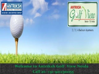 Welcome to Antriksh Golf View Noida 
Call at: +91-9212301155 
 