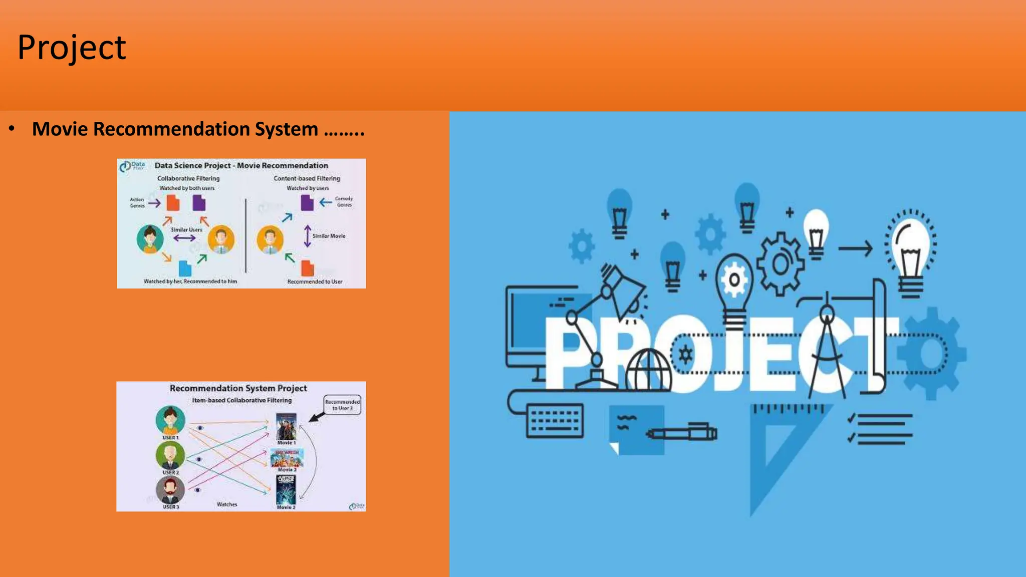 Project
• Movie Recommendation System ……..
 