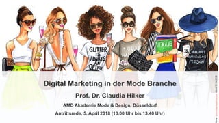 Digital Marketing in der Mode Branche
Prof. Dr. Claudia Hilker
AMD Akademie Mode & Design, Düsseldorf
Antrittsrede, 5. April 2018 (13.00 Uhr bis 13.40 Uhr)
ldung:www.rongrongdevoe.com(Abruf01.04.2018
 