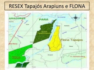 RESEX Tapajós Arapiuns e FLONA
 